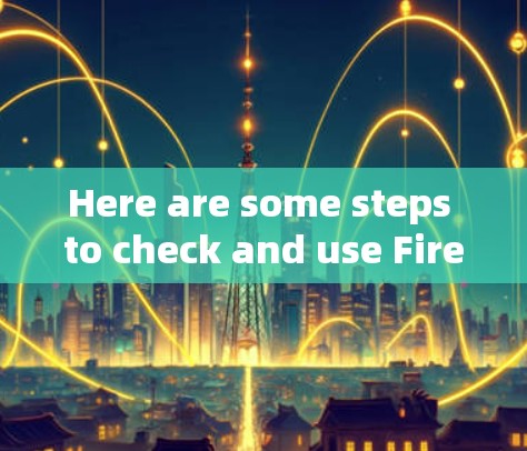 Here are some steps to check and use Firefox with a VPN extension: